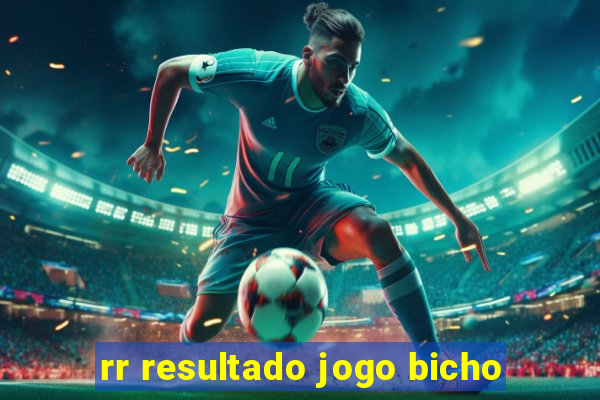 rr resultado jogo bicho