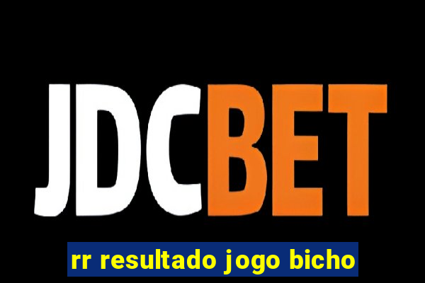 rr resultado jogo bicho
