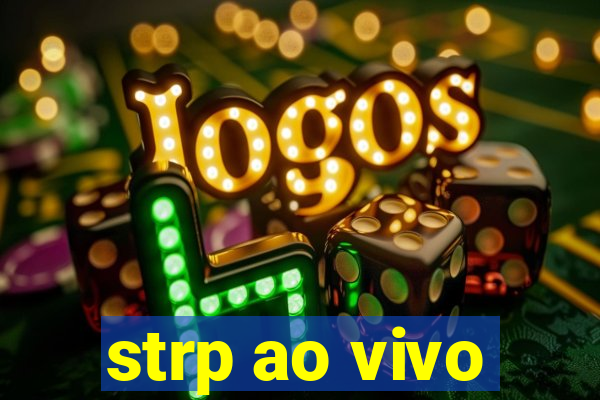strp ao vivo