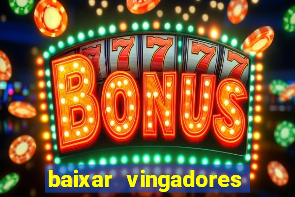 baixar vingadores guerra infinita google drive