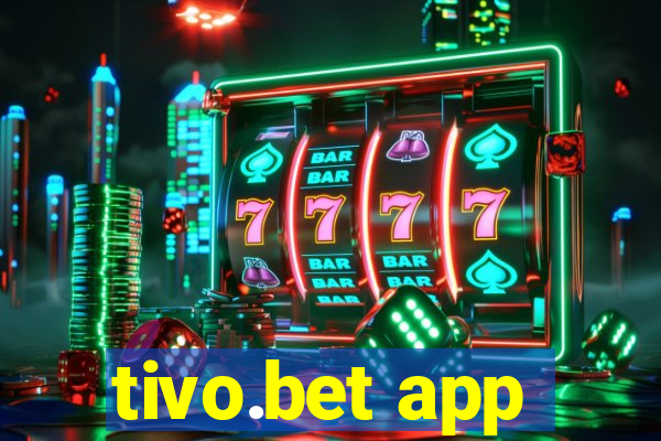 tivo.bet app