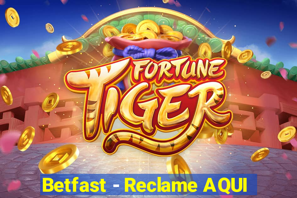 Betfast - Reclame AQUI