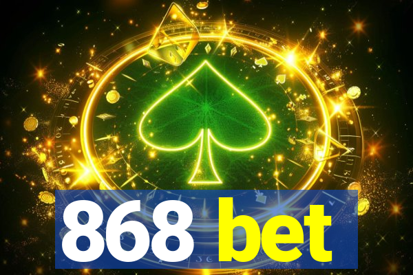 868 bet