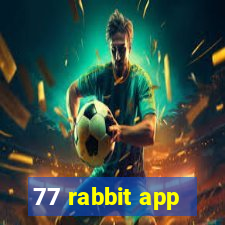 77 rabbit app