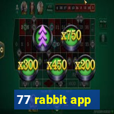 77 rabbit app