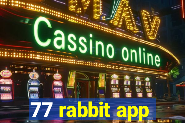 77 rabbit app