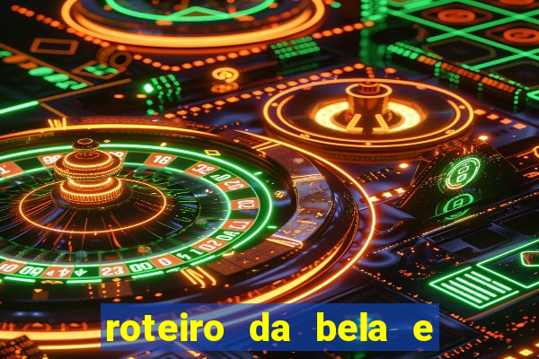 roteiro da bela e a fera