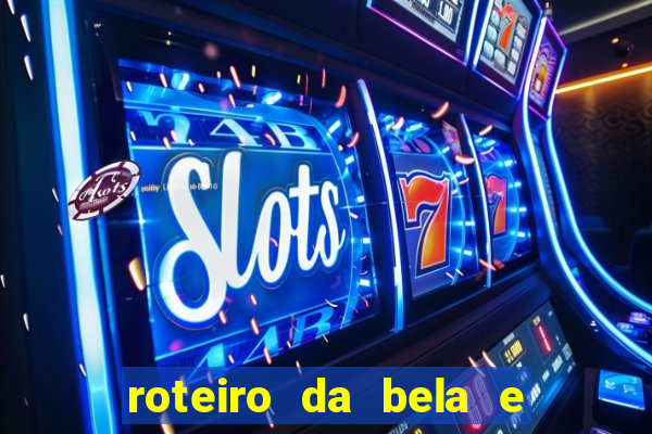 roteiro da bela e a fera