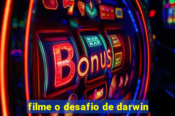 filme o desafio de darwin