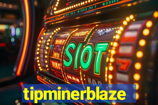 tipminerblaze