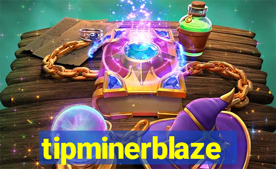 tipminerblaze