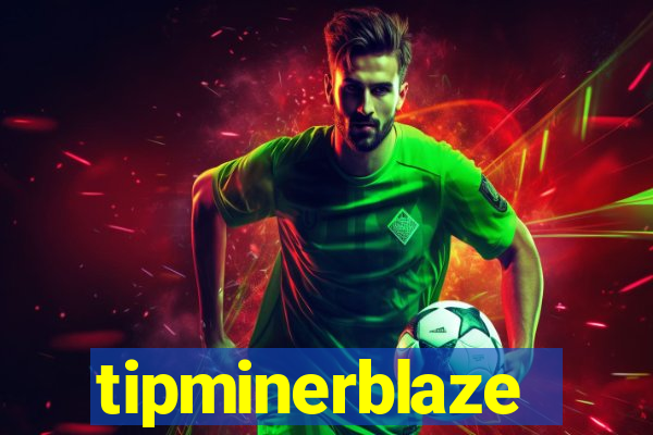 tipminerblaze