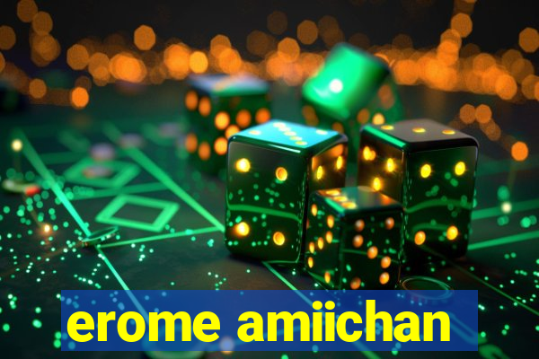 erome amiichan