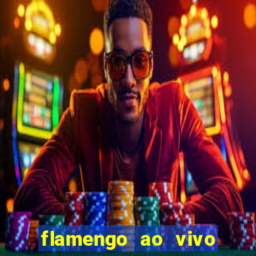flamengo ao vivo multi canais
