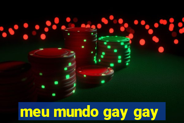 meu mundo gay gay