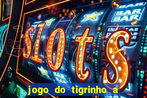 jogo do tigrinho a partir de r$ 5