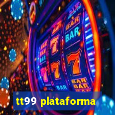 tt99 plataforma