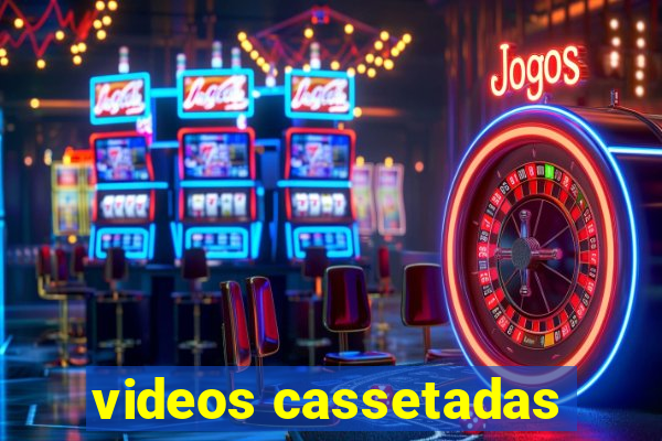 videos cassetadas