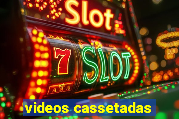 videos cassetadas