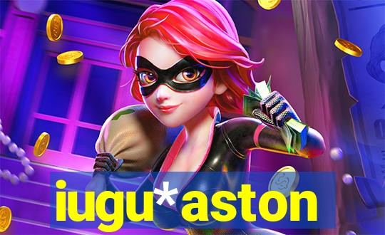 iugu*aston