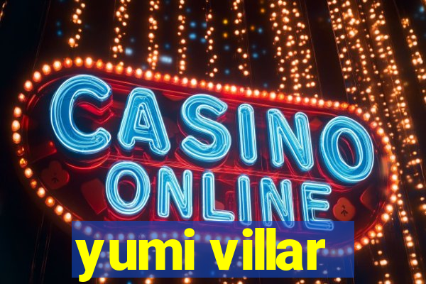 yumi villar