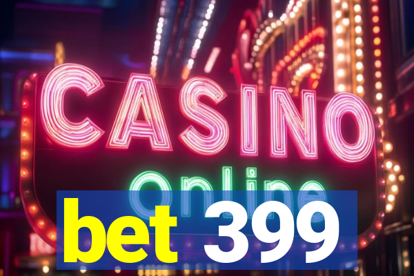 bet 399