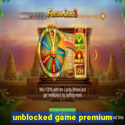 unblocked game premium