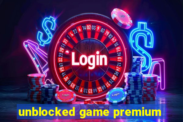 unblocked game premium