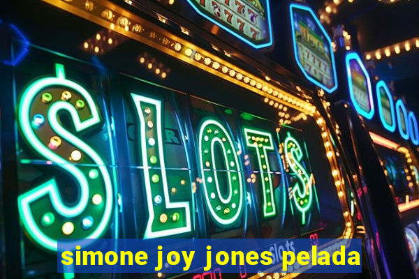 simone joy jones pelada
