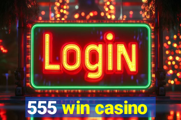 555 win casino