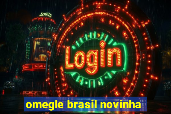 omegle brasil novinha