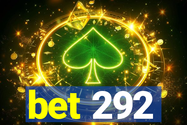 bet 292