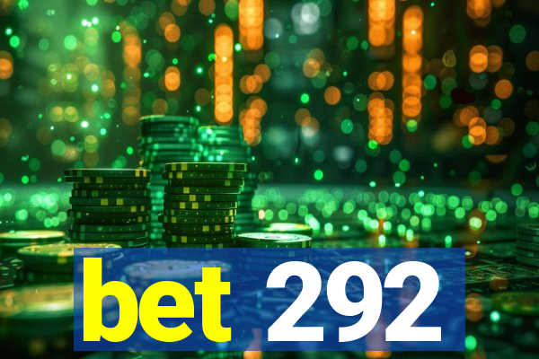 bet 292
