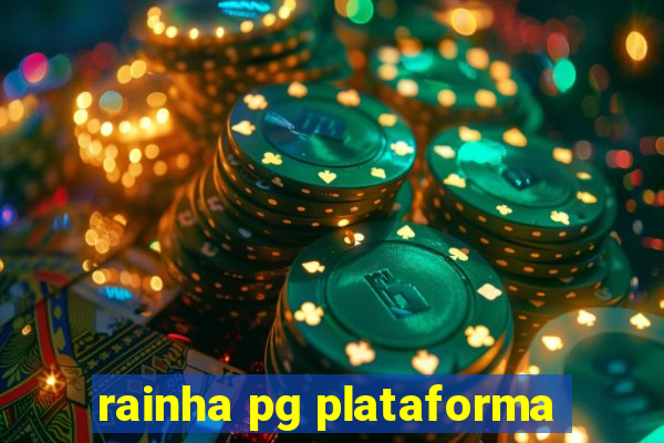 rainha pg plataforma