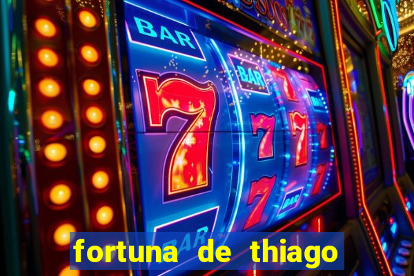 fortuna de thiago finch 2024