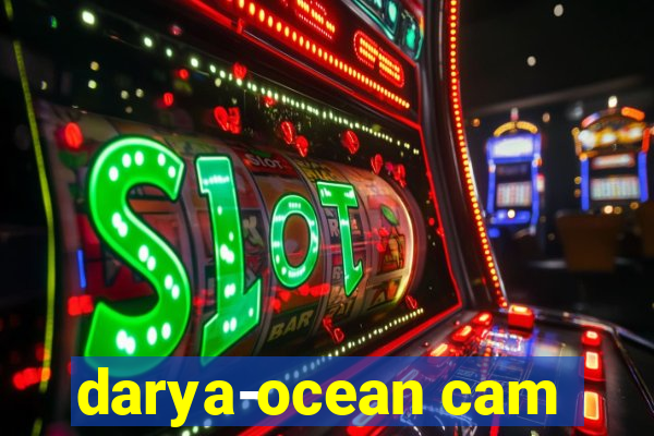 darya-ocean cam