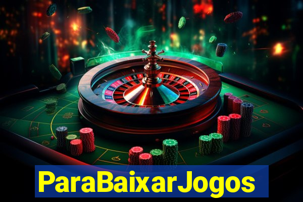 ParaBaixarJogos