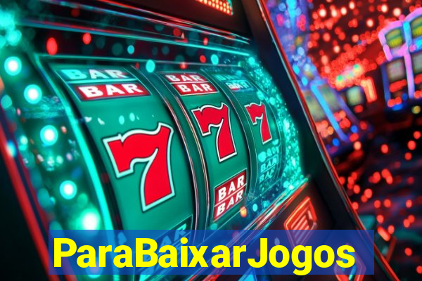 ParaBaixarJogos