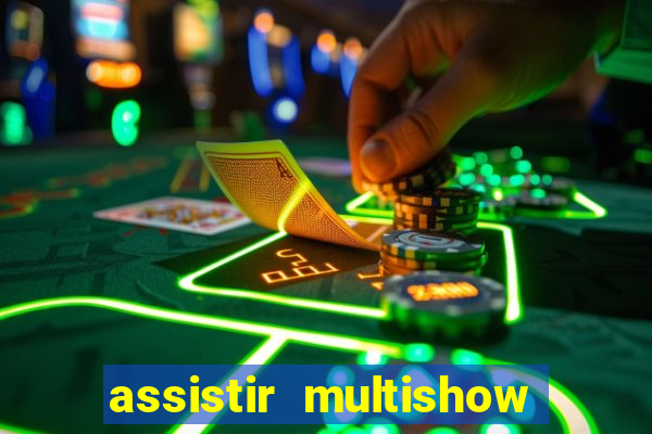 assistir multishow online gratis