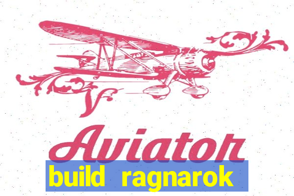 build ragnarok history reborn rag