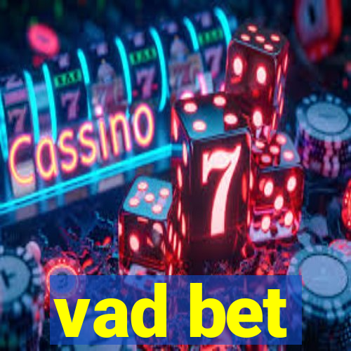 vad bet