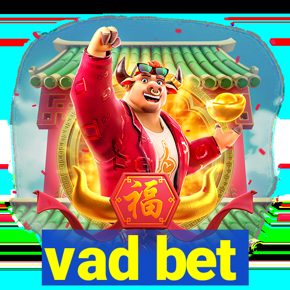 vad bet