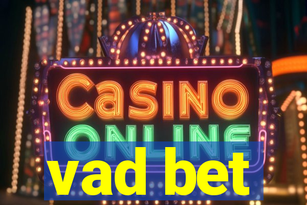 vad bet