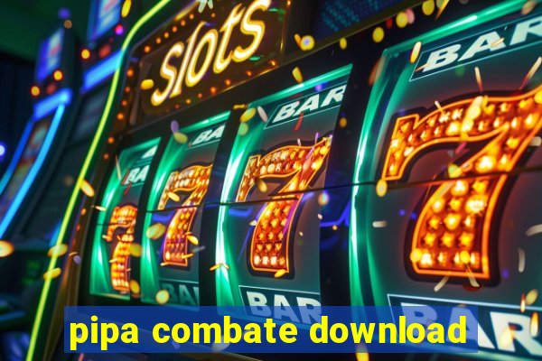 pipa combate download
