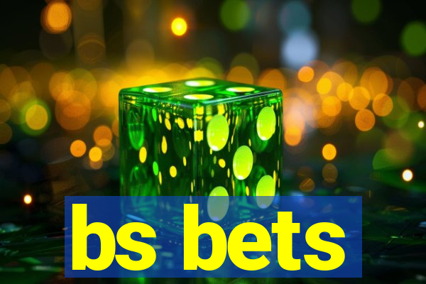 bs bets