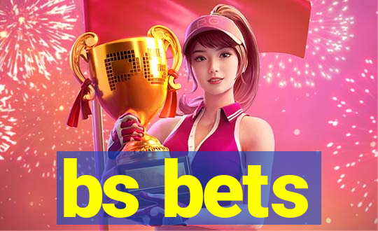 bs bets