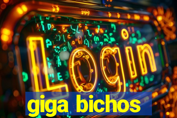 giga bichos