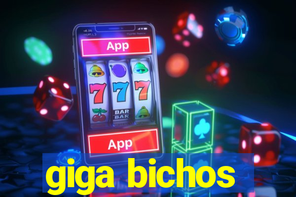 giga bichos