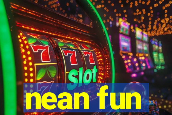 nean fun