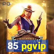 85 pgvip